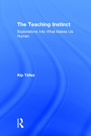 The Teaching Instinct: Explorations Into What Makes Us Human book cover