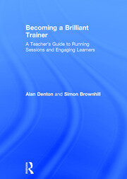 Becoming a Brilliant Trainer: A Teacher’s Guide to Running Sessions and Engaging Learners book cover
