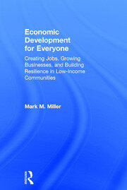 Economic Development for Everyone: Creating Jobs, Growing Businesses, and Building Resilience in Low-Income Communities book cover
