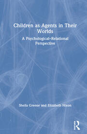 Children as Agents in Their Worlds: A Psychological–Relational Perspective book cover