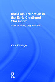 Anti-Bias Education in the Early Childhood Classroom: Hand in Hand, Step by Step book cover