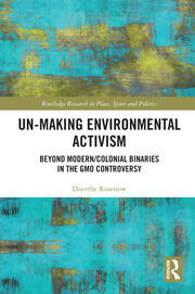 Un-making Environmental Activism: Beyond Modern/Colonial Binaries in the GMO Controversy book cover