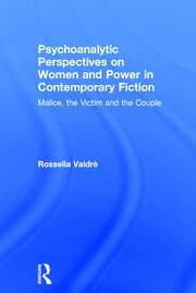 Psychoanalytic Perspectives on Women and Power in Contemporary Fiction: Malice, the Victim and the Couple book cover