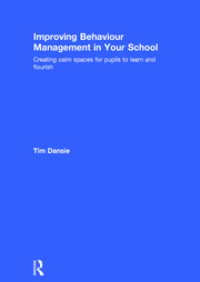 Improving Behaviour Management in Your School: Creating calm spaces for pupils to learn and flourish book cover
