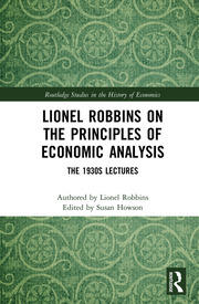 Lionel Robbins on the Principles of Economic Analysis: The 1930s Lectures book cover