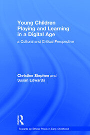 Young Children Playing and Learning in a Digital Age: a Cultural and Critical Perspective book cover