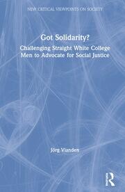 Got Solidarity?: Challenging Straight White College Men to Advocate for Social Justice book cover