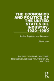 The Economics and Politics of the United States Oil Industry, 1920-1990: Profits, Populism and Petroleum book cover