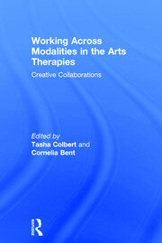 Working Across Modalities in the Arts Therapies: Creative Collaborations book cover