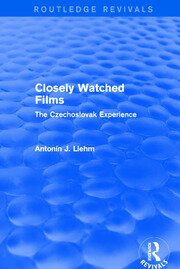 Closely Watched Films (Routledge Revivals): The Czechoslovak Experience book cover