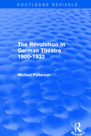 The Revolution in German Theatre 1900-1933 (Routledge Revivals) book cover