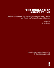 The England of Henry Taunt: Victorian Photographer: his Thames. his Oxford. his Home Counties and Travels. his Portraits. Times and Ephemera book cover