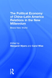 The Political Economy of China-Latin America Relations in the New Millennium: Brave New World book cover