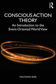 Conscious Action Theory: An Introduction to the Event-Oriented World View book cover
