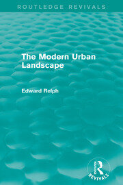 The Modern Urban Landscape (Routledge Revivals) book cover