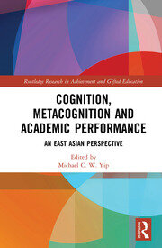 Cognition, Metacognition and Academic Performance: An East Asian Perspective book cover