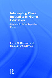 Interrupting Class Inequality in Higher Education: Leadership for an Equitable Future book cover