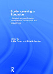 Border-crossing in Education: Historical perspectives on transnational connections and circulations book cover
