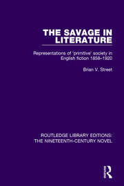 The Savage in Literature: Representations of 'primitive' society in English fiction 1858-1920 book cover