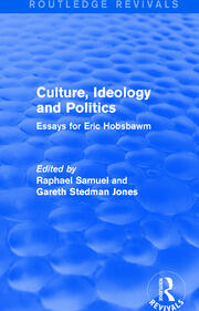 Culture, Ideology and Politics (Routledge Revivals): Essays for Eric Hobsbawm book cover