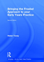 Bringing the Froebel Approach to your Early Years Practice book cover