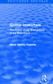 Gothic Immortals (Routledge Revivals): The Fiction of the Brotherhood of the Rosy Cross book cover