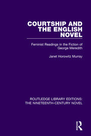 Courtship and the English Novel: Feminist Readings in the Fiction of George Meredith book cover