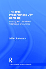 The 1916 Preparedness Day Bombing: Anarchy and Terrorism in Progressive Era America book cover