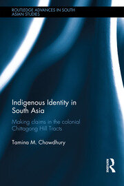 Indigenous Identity in South Asia: Making Claims in the Colonial Chittagong Hill Tracts book cover