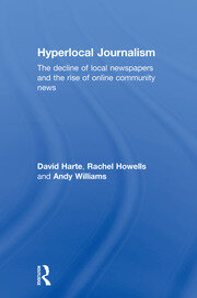 Hyperlocal Journalism: The decline of local newspapers and the rise of online community news book cover