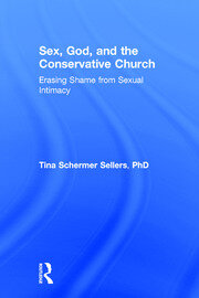 Sex, God, and the Conservative Church: Erasing Shame from Sexual Intimacy book cover