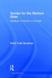 Gender for the Warfare State: Literature of Women in Combat book cover