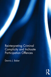 Reinterpreting Criminal Complicity and Inchoate Participation Offences book cover