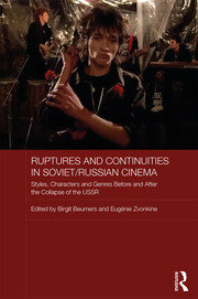 Ruptures and Continuities in Soviet/Russian Cinema: Styles, characters and genres before and after the collapse of the USSR book cover