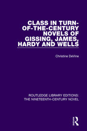 Class in Turn-of-the-Century Novels of Gissing, James, Hardy and Wells book cover