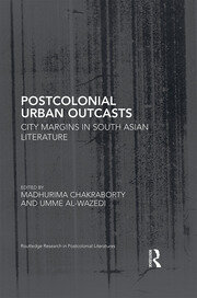 Postcolonial Urban Outcasts: City Margins in South Asian Literature book cover