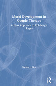 Moral Development in Couple Therapy: A New Approach to Kohlberg's Stages book cover