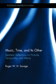 Music, Time, and Its Other: Aesthetic Reflections on Finitude, Temporality, and Alterity book cover