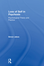 Loss of Self in Psychosis: Psychological Theory and Practice book cover