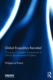 Global Ecopolitics Revisited: Towards a complex governance of global environmental problems book cover