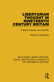 Libertarian Thought in Nineteenth Century Britain: Freedom, Equality and Authority book cover