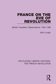 France on the Eve of Revolution: British Travellers' Observations 1763-1788 book cover