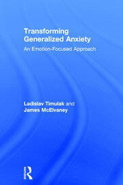 Transforming Generalized Anxiety: An emotion-focused approach book cover