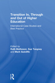 Transition In, Through and Out of Higher Education: International Case Studies and Best Practice book cover
