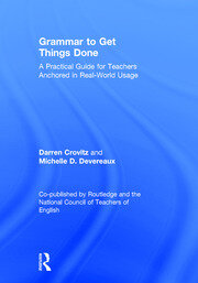 Grammar to Get Things Done: A Practical Guide for Teachers Anchored in Real-World Usage book cover