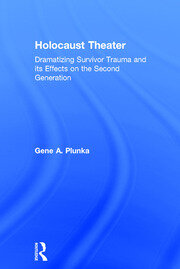 Holocaust Theater: Dramatizing Survivor Trauma and its Effects on the Second Generation book cover