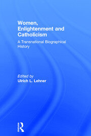 Women, Enlightenment and Catholicism: A Transnational Biographical History book cover