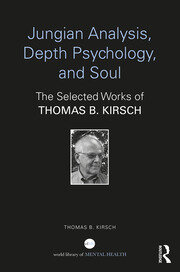 Jungian Analysis, Depth Psychology, and Soul: The Selected Works of Thomas B. Kirsch book cover
