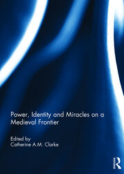 Power, Identity and Miracles on a Medieval Frontier book cover