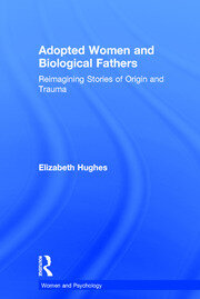 Adopted Women and Biological Fathers: Reimagining stories of origin and trauma book cover